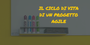 agile project management|ciclo di vita progetto agile