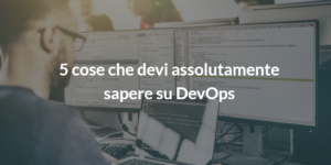 devops cos'è 5 cose che devi sapere