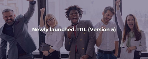 Newly launched: ITIL (Version 5)